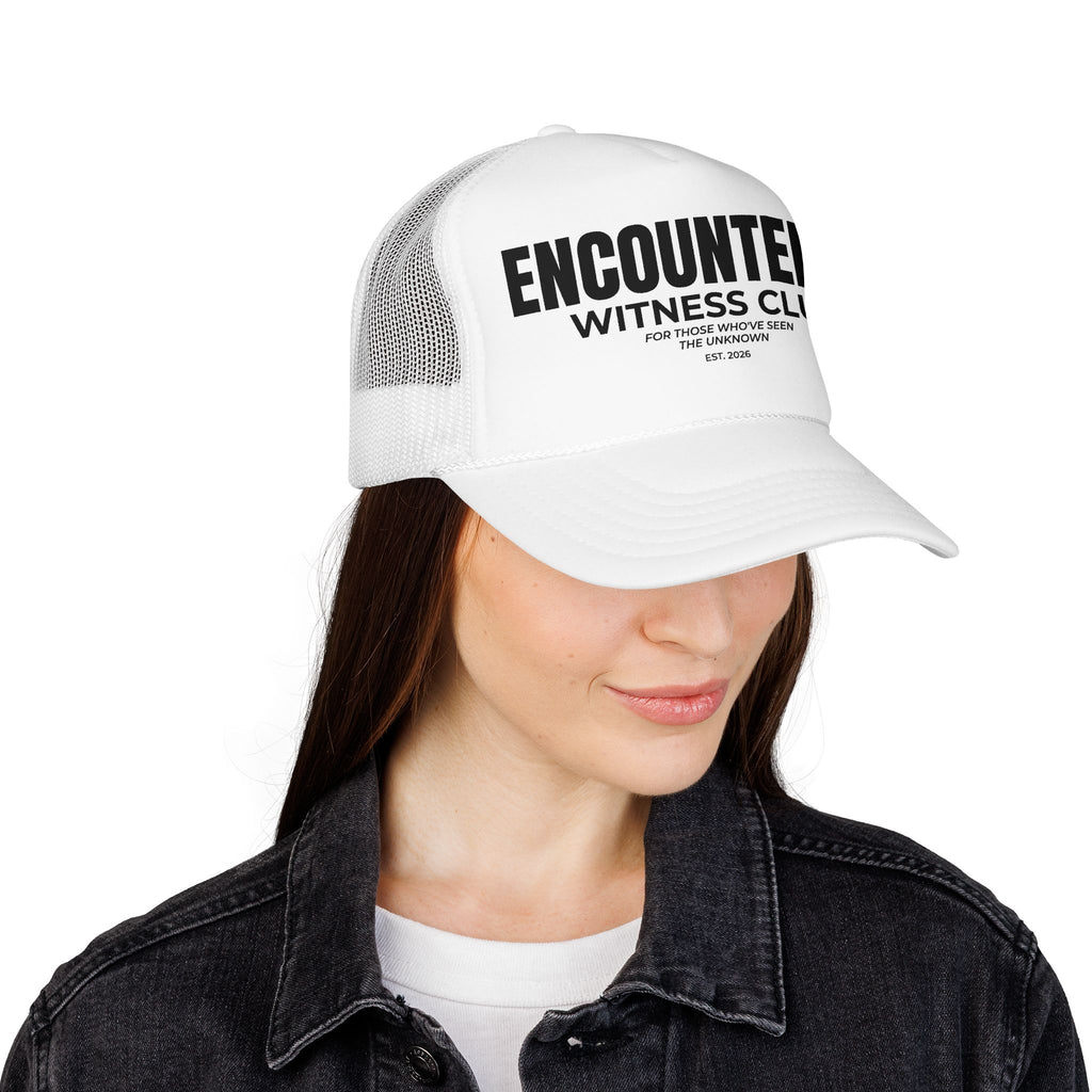 Encountered Witness Club Trucker Hat — 'For Those Who've Seen the Unknown' Foam Cap