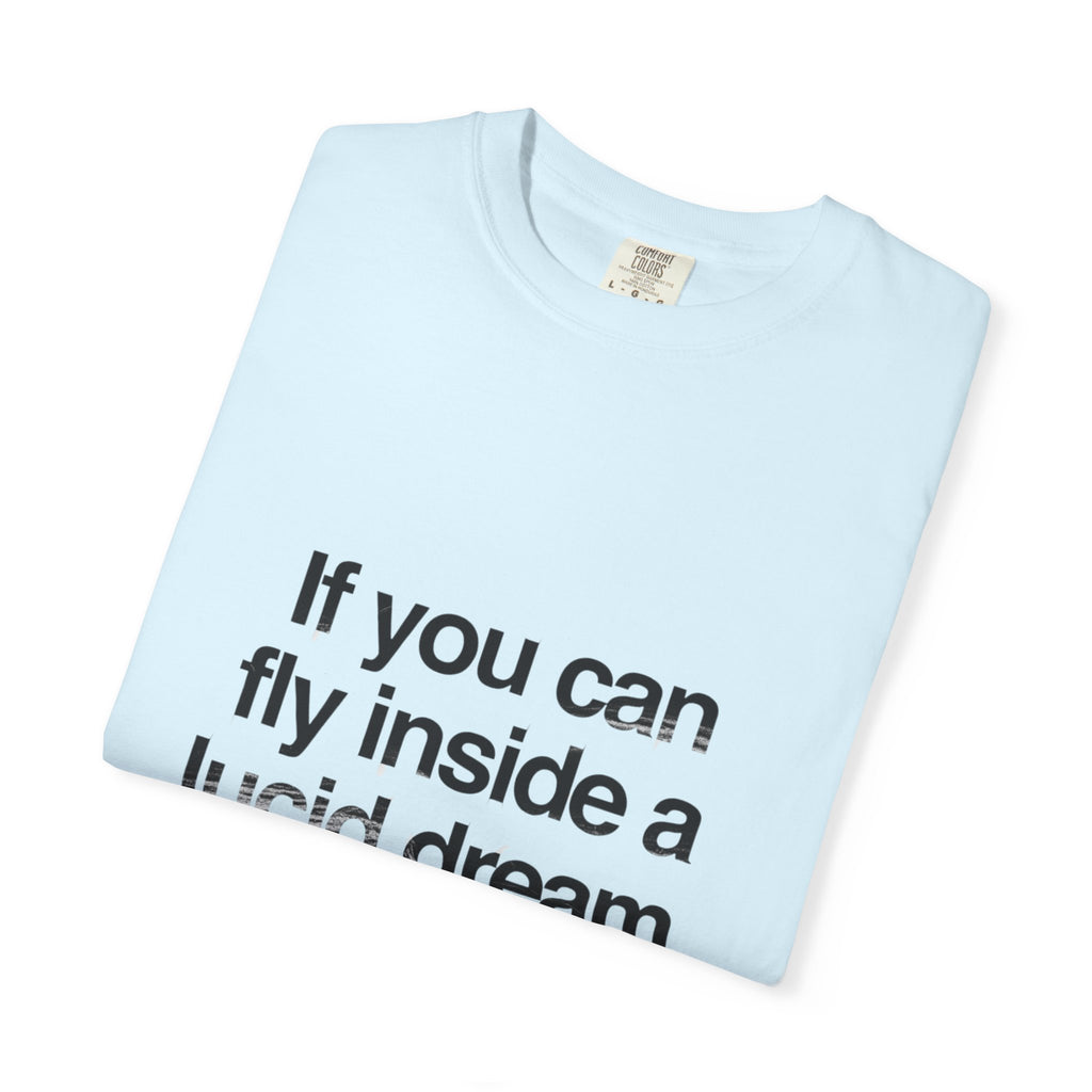 Lucid Dreaming Quote T-Shirt — "If you can fly inside a lucid dream, you can fly a UFO"