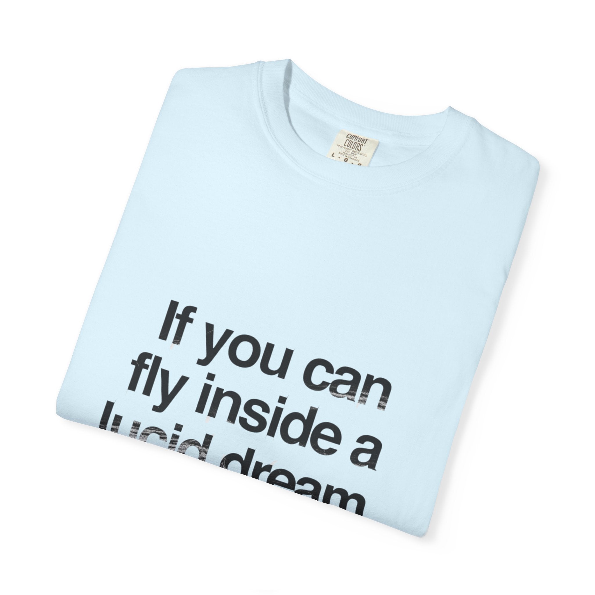 Lucid Dreaming Quote T-Shirt — "If you can fly inside a lucid dream, you can fly a UFO"