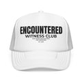 Encountered Witness Club Trucker Hat — 'For Those Who've Seen the Unknown' Foam Cap