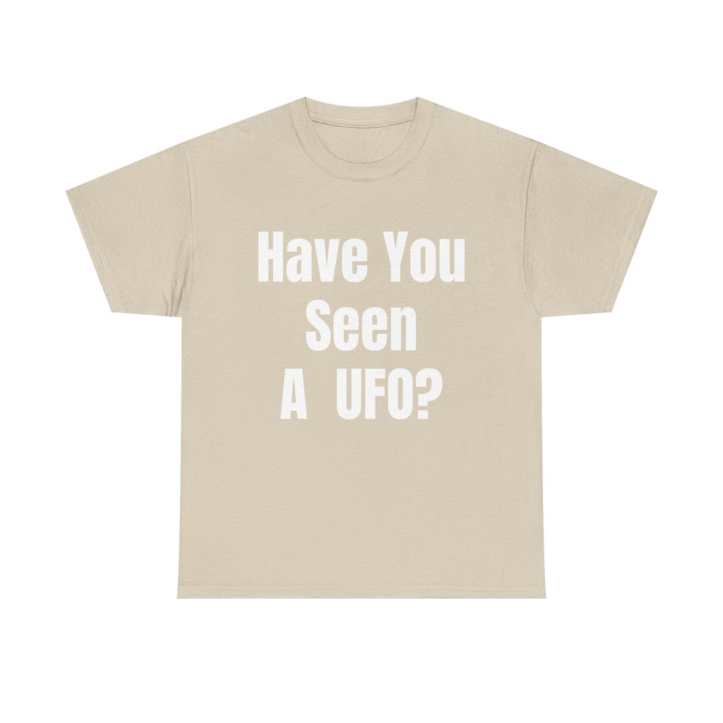 Have You Seen A UFO? T-Shirt