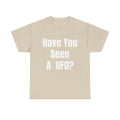 Have You Seen A UFO? T-Shirt