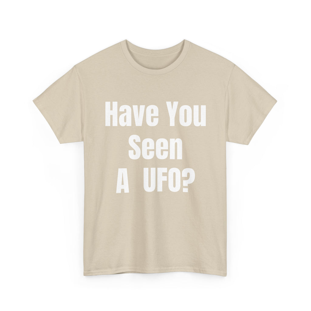 Have You Seen A UFO? T-Shirt