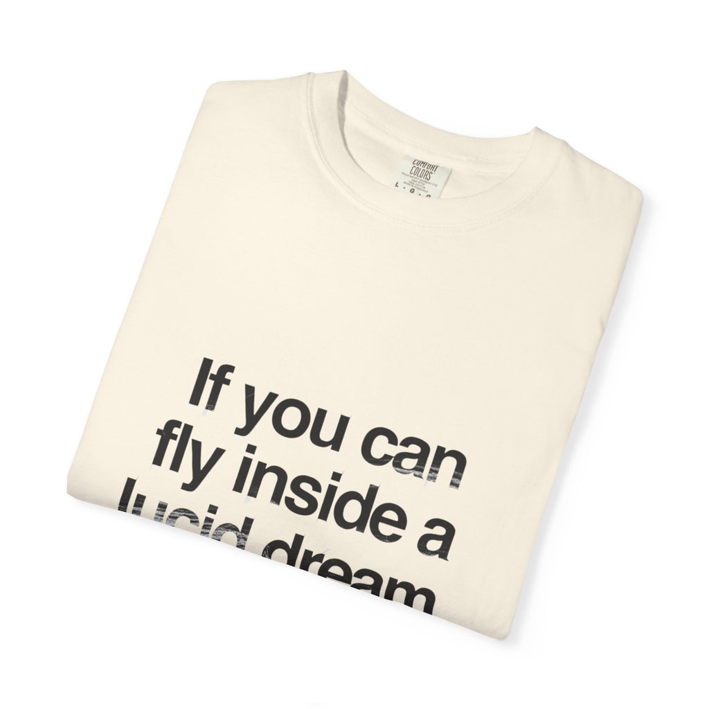 Lucid Dreaming Quote T-Shirt — "If you can fly inside a lucid dream, you can fly a UFO"