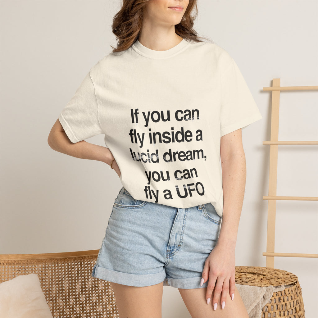 Lucid Dreaming Quote T-Shirt — "If you can fly inside a lucid dream, you can fly a UFO"